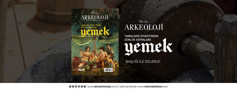 Aktüel Arkeoloji Dergisi 103. Sayı “Tanrıların Ziyafetinden Günlük Sofralara Yemek”
