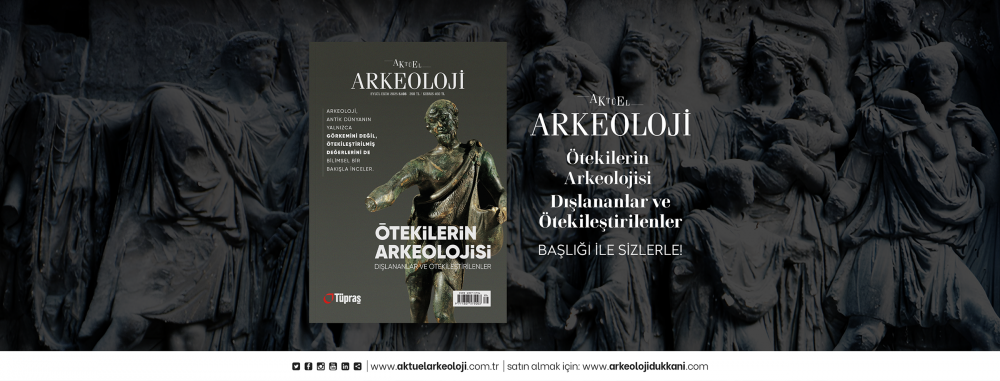 Aktüel Arkeoloji Dergisi 106. Sayı Ötekilerin Arkeolojisi Dışlananlar ve Ötekileştirilenler