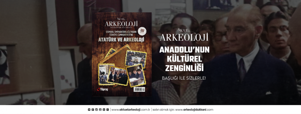 Aktüel Arkeoloji Dergisi 100. Sayı “Atatürk ve Arkeoloji”