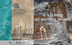 45. Uluslararası Kazı, Araştırma ve Arkeometri Sempozyumu